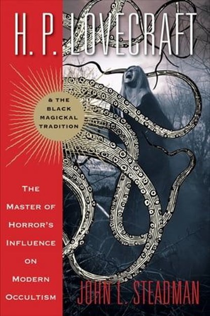 H.P. Lovecraft & the Black Magickal Tradition, John L. Steadman - Ebook - 9781633410008