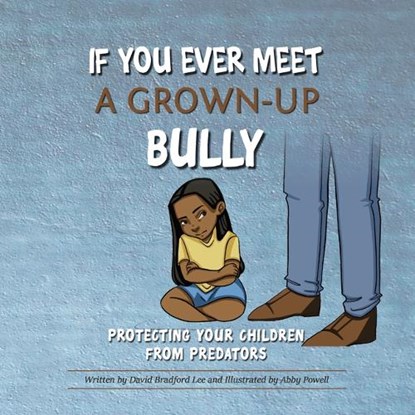 If You Ever Meet A Grown Up Bully, David Lee - Paperback - 9781633421516