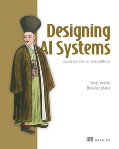 Designing AI Systems, Suhas Suresha ; Dewang Sultania - Paperback - 9781633434523