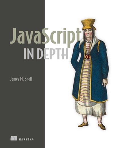 JavaScript in Depth, James Snell - Paperback - 9781633434783