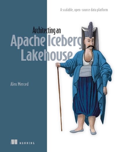 Architecting an Apache Iceberg Lakehouse, Alex Merced - Paperback - 9781633435100