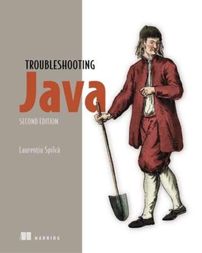 Troubleshooting Java, Second Edition, Laurentiu Spilca - Paperback - 9781633435575