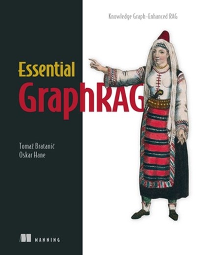 Essential GraphRAG, Bratanic Tomaz - Paperback - 9781633436268