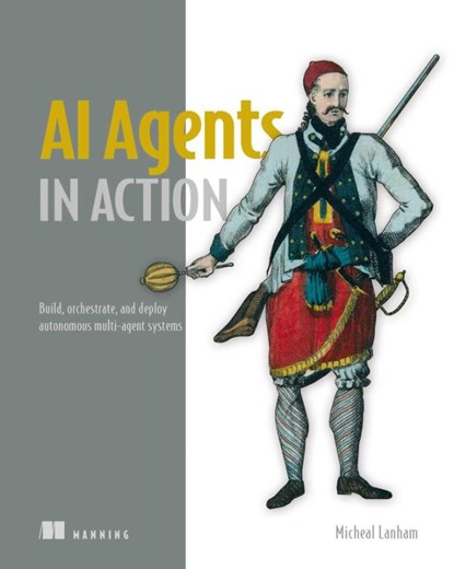 AI Agents in Action, Micheal Lanham - Gebonden - 9781633436343