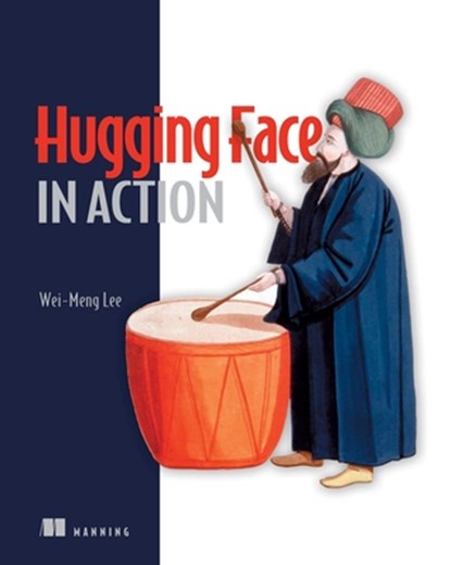 Hugging Face in Action, Wei-Meng Lee - Paperback - 9781633436718
