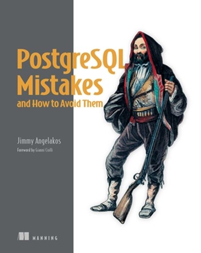 PostgreSQL Mistakes and How to Avoid Them, Jimmy Angelako - Paperback - 9781633436879