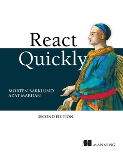 React Quickly, Second Edition, Morten Barklund ; Azat Mardan - Paperback - 9781633439290