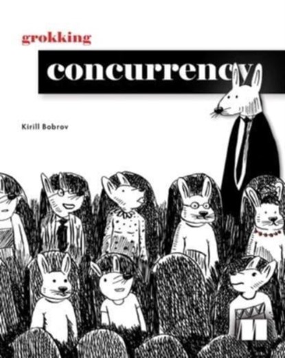 Grokking Concurrency, Kirill Bobrov - Gebonden - 9781633439771