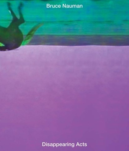 Bruce Nauman: Disappearing Acts, Bruce Nauman - Gebonden - 9781633450318