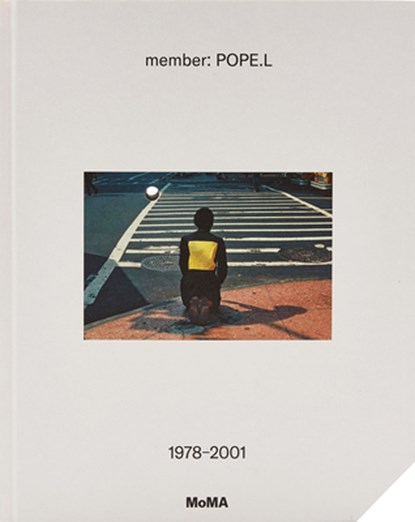 member: Pope.L, 1978–2001, Stuart Comer ; Thomas J. Lax ; Andre Lepecki ; Yvonne Rainer - Gebonden Gebonden - 9781633450868