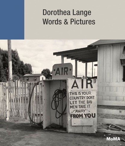 Dorothea Lange: Words + Pictures, Sarah Hermanson Meister ; Sandy Phillips ; Wendy Red Star ; Christine Sharpe - Gebonden Paperback - 9781633451049