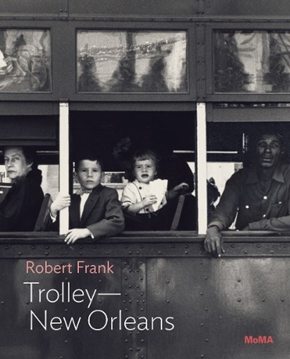 Robert Frank: Trolley—New Orleans, Lucy Gallun - Paperback - 9781633451193