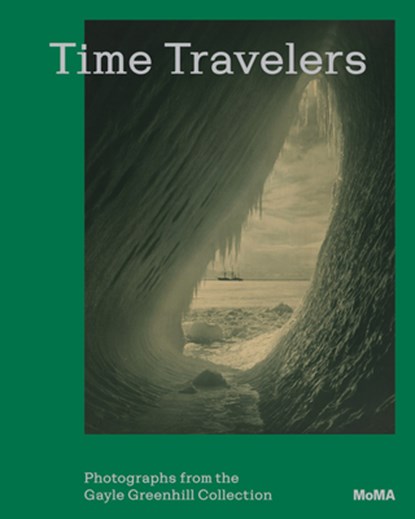 Time Travelers: Photographs from the Gayle Greenhill Collection, Lucy Gallun - Paperback - 9781633451827