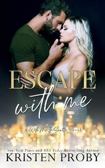 Escape With Me: A With Me In Seattle Novel, Kristen Proby - Paperback - 9781633500761