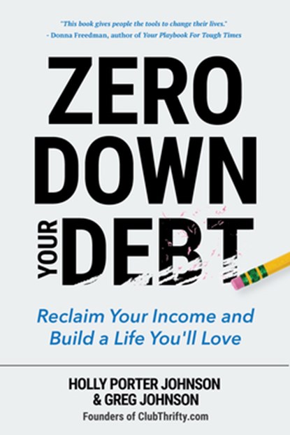 Zero Down Your Debt, Holly Porter Johnson ; Greg Johnson - Paperback - 9781633534797