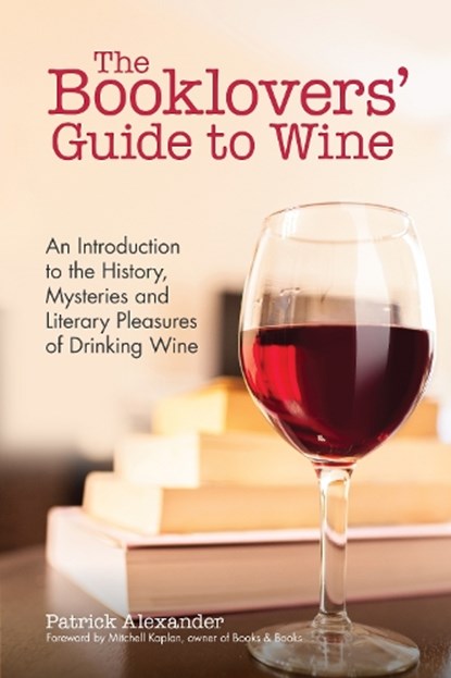The Booklovers' Guide To Wine, Patrick Alexander - Paperback - 9781633536067
