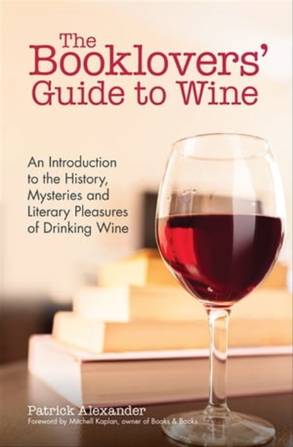 The Booklovers' Guide to Wine, Patrick Alexander - Ebook - 9781633536074