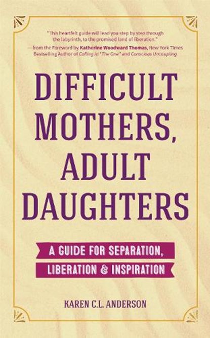 Difficult Mothers, Adult Daughters, Karen C.L. Anderson - Paperback - 9781633537170
