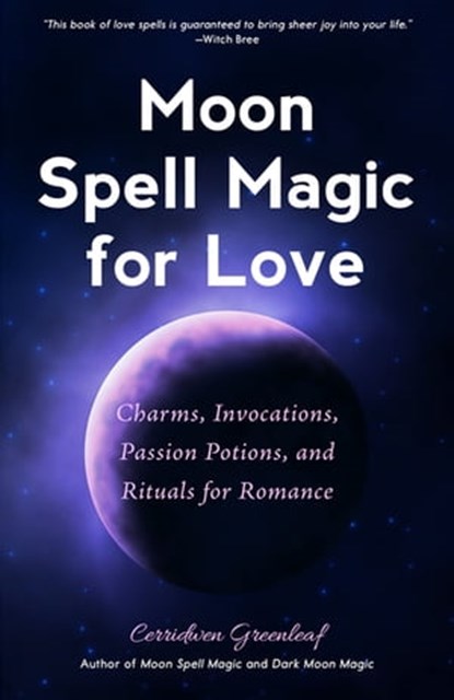 Moon Spell Magic for Love, Cerridwen Greenleaf - Ebook - 9781633538733