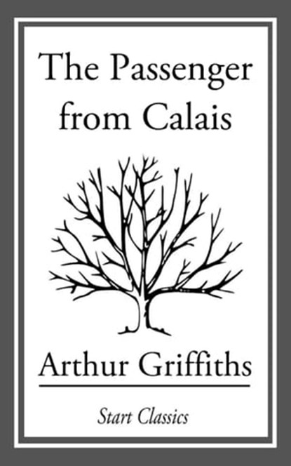 The Passenger from Calais, Arthur Griffiths - Ebook - 9781633550612