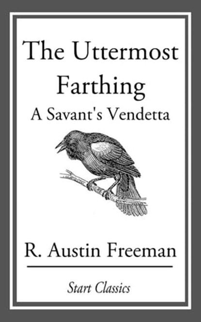 The Uttermost Farthing, R. Austin Freeman - Ebook - 9781633552289