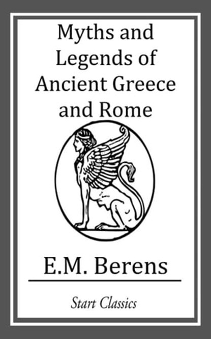 Myths and Legends of Ancient Greece and Rome, E. M. Berens - Ebook - 9781633552333