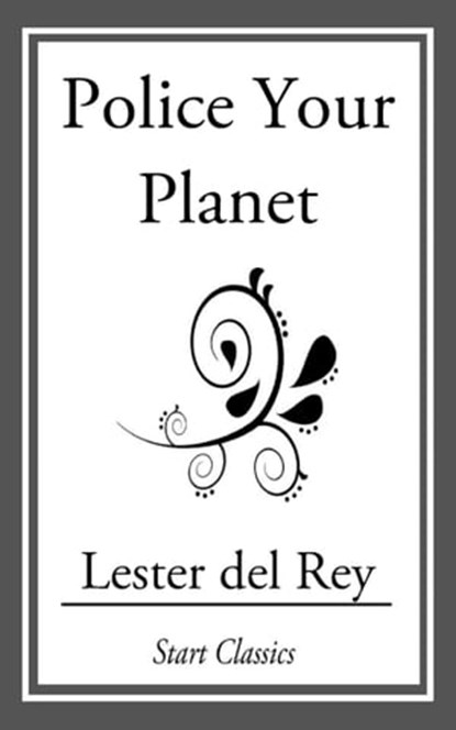 Police Your Planet, Lester del Rey - Ebook - 9781633553224