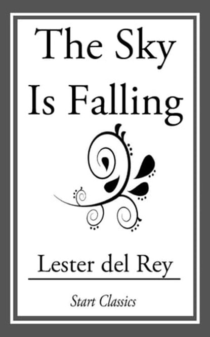 The Sky is Falling, Lester del Rey - Ebook - 9781633553248