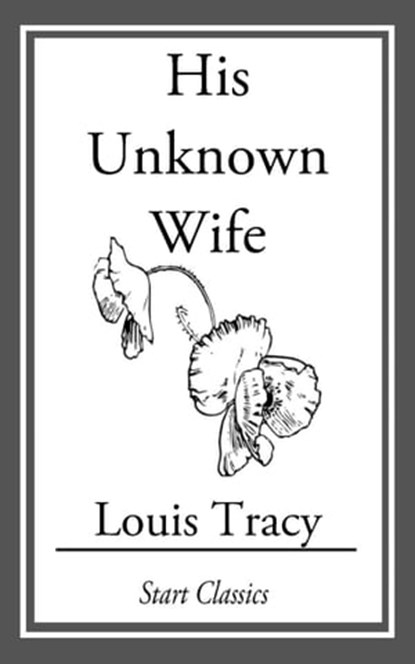 His Unknown Wife, Louis Tracy - Ebook - 9781633553484