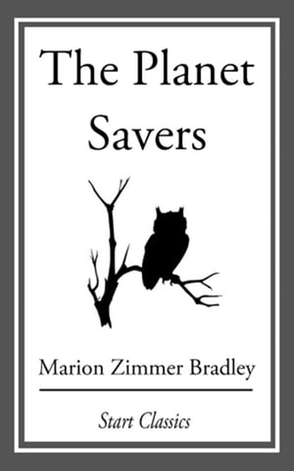 The Planet Savers, Marion Zimmer Bradley - Ebook - 9781633554351