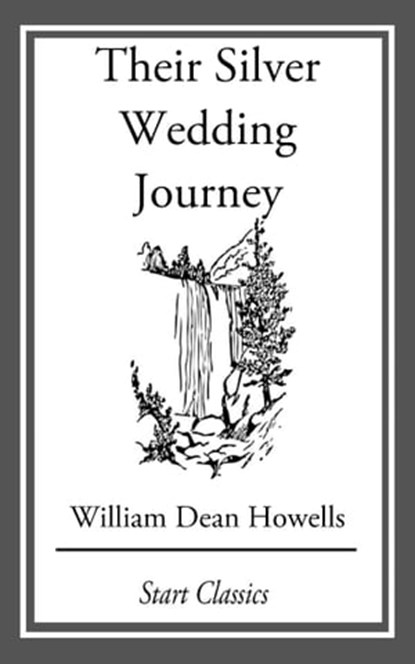 Their Silver Wedding Journey, William Dean Howells - Ebook - 9781633555617