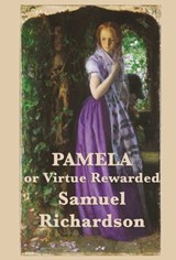 Pamela, or Virtue Rewarded Volumes 1 & 2 - Samuel Richardson - 9781633557222