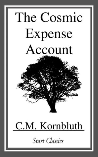 The Cosmic Expense Account, C. M. Kornbluth - Ebook - 9781633558137
