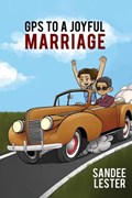 GPS to a Joyful Marriage | Sandee Lester | 
