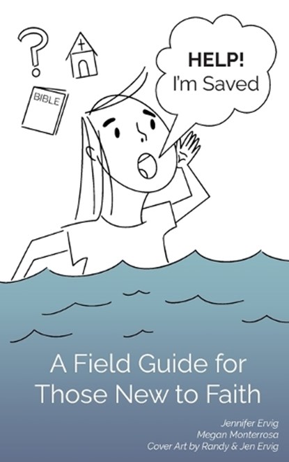 Help! I'm Saved, Jennifer Ervig ; Megan Monterrosa - Paperback - 9781633572577