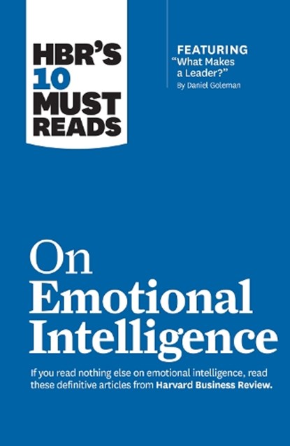 HBR's 10 Must Reads on Emotional Intelligence (with featured article "What Makes a Leader?" by Daniel Goleman)(HBR's 10 Must Reads), Harvard Business Review ; Daniel Goleman ; Richard E. Boyatzis ; Sydney Finkelstein - Paperback - 9781633690196