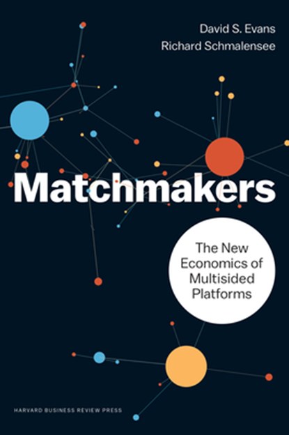 Matchmakers, David S. Evans ; Richard Schmalensee - Gebonden - 9781633691728
