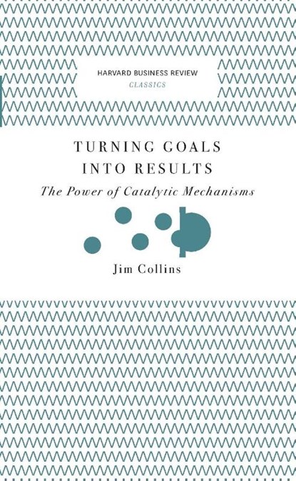 Turning Goals into Results (Harvard Business Review Classics), Jim Collins - Paperback Pocket - 9781633692589
