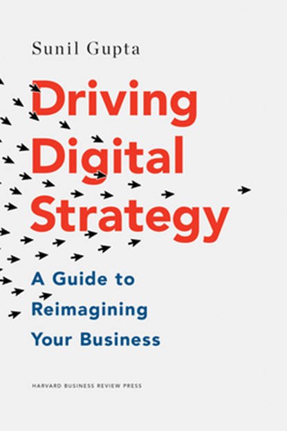 Driving Digital Strategy, Sunil Gupta - Gebonden - 9781633692688