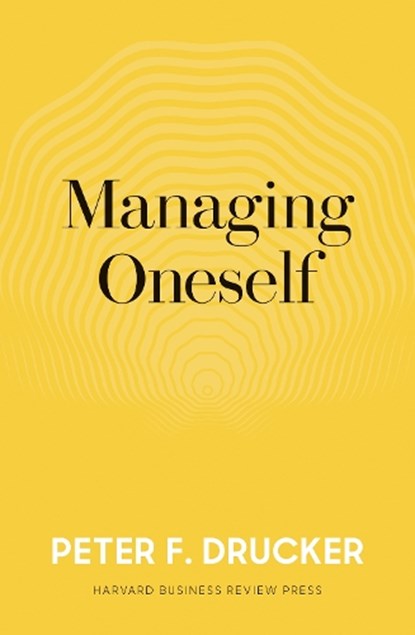 Managing Oneself, Peter F. Drucker - Gebonden Gebonden - 9781633693043