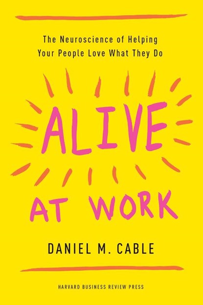 Alive at Work, Daniel M. Cable - Gebonden - 9781633694255