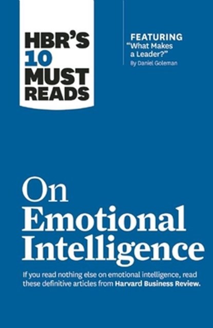 HBR's 10 Must Reads on Emotional Intelligence (with featured article "What Makes a Leader?" by Daniel Goleman)(HBR's 10 Must Reads), Daniel Goleman ; Richard E. Boyatzis ; Annie McKee ; Sydney Finkelstein - Gebonden - 9781633694460