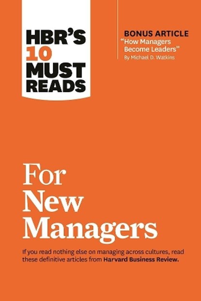 HBR's 10 Must Reads for New Managers (with bonus article “How Managers Become Leaders” by Michael D. Watkins) (HBR's 10 Must Reads), LINDA A. HILL ; HERMINIA IBARRA ; ROBERT B.,  PhD Cialdini ; Daniel Goleman - Gebonden - 9781633694521