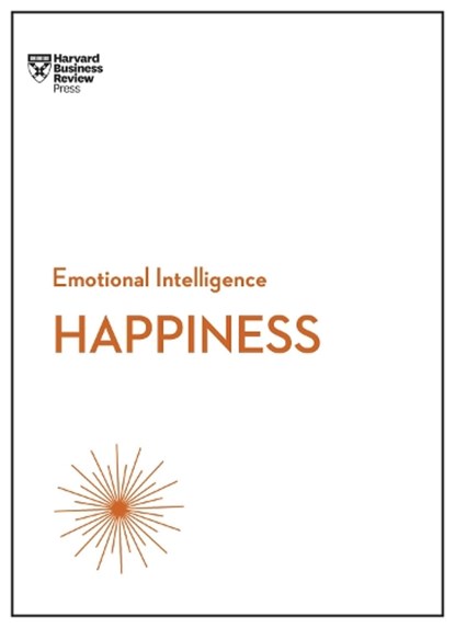 Happiness (HBR Emotional Intelligence Series), Harvard Business Review ; Daniel Gilbert ; Annie McKee ; Gretchen Spreitzer ; Teresa Amabile - Gebonden - 9781633694736