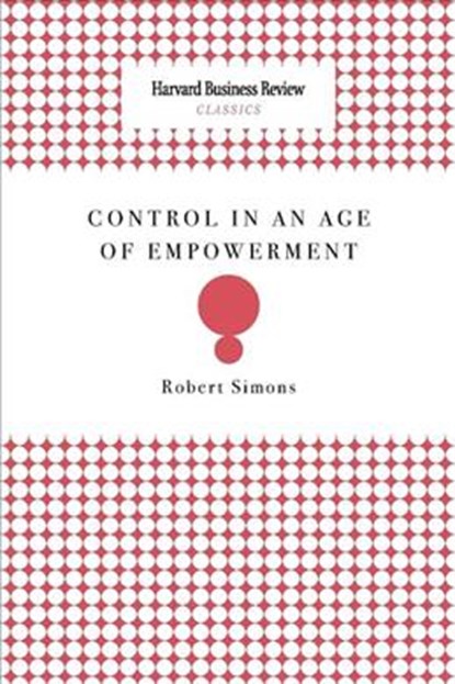 Control in an Age of Empowerment, Robert Simons - Paperback - 9781633695207