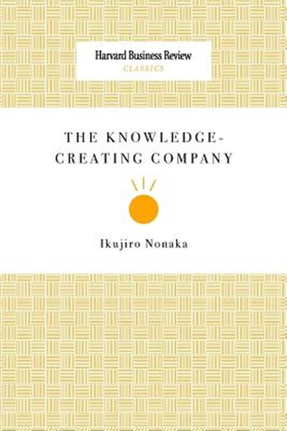 The Knowledge-Creating Company, Ikujiro Nonaka - Paperback - 9781633695221