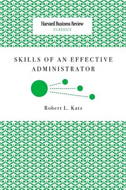 Skills of an Effective Administrator, Robert L. Katz - Paperback - 9781633695306