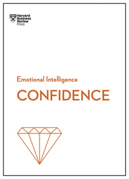 Confidence (HBR Emotional Intelligence Series), Harvard Business Review ; Tomas Chamorro-Premuzic ; Rosabeth Moss Kanter ; Amy Jen Su - Paperback - 9781633696648