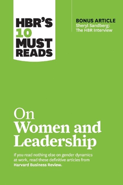 HBR's 10 Must Reads on Women and Leadership (with bonus article "Sheryl Sandberg: The HBR Interview"), Harvard Business Review ; Herminia Ibarra ; Deborah Tannen ; Joan C. Williams - Paperback - 9781633696723