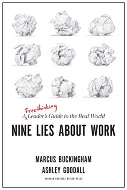 Nine Lies About Work, Marcus Buckingham ; Ashley Goodall - Paperback - 9781633698031